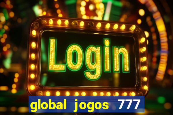 global jogos 777 paga mesmo